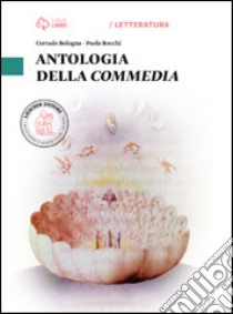 Antologia della Commedia. Per le Scuole superiori. Con e-book. Con espansione online libro di BOLOGNA CORRADO - ROCCHI PAOLA 