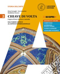 Chiave di volta. Per le Scuole superiori. Con ebook. Con espansione online. Vol. 2: Dal tardo antico al gotico internazionale libro di Tornaghi Elena