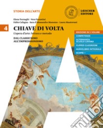 Chiave di volta. Per le Scuole superiori. Con ebook. Con espansione online. Vol. 4: Dal classicismo all'impressionismo libro di Tornaghi Elena