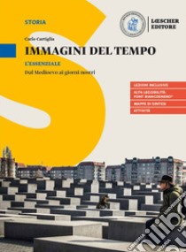 Immagini del tempo. L'essenziale. Dal medioevo ai giorni nostri. Per le Scuole superiori. Con espansione online libro di Cartiglia Carlo