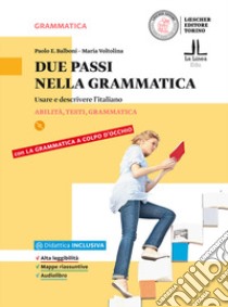 Due passi nella grammatica. Usare e descrivere l'italiano. Per le Scuole superiori. Con e-book. Con espansione online libro di BALBONI PAOLO - VOLTOLINA MARIA