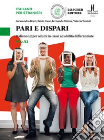 Pari e dispari. Italiano L2 per adulti in classi ad abilità differenziate. Livello Pre A1 libro di Borri Alessandro; Caon Fabio; Minuz Fernanda