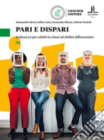 Pari e dispari. Italiano L2 per adulti in classi ad abilità differenziate. Livello A1 libro di Borri Alessandro; Caon Fabio; Minuz Fernanda