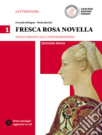 Fresca rosa novella. Ediz. rossa. Per le Scuole superiori. Con DVD-ROM. Con e-book. Con espansione online. Vol. 1 libro di BOLOGNA CORRADO - ROCCHI PAOLA 