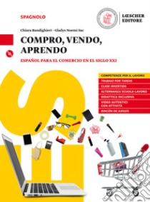 Compro, vendo, aprendo. Corso di spagnolo per il commercio. Per le Scuole superiori. Con ebook. Con espansione online libro di Randighieri Chiara