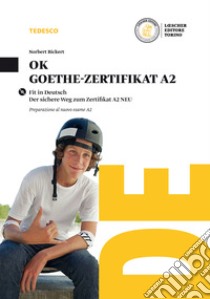 Ok Goethe-zertifikat A2. Per la Scuola media. Con CD Audio formato MP3. Con e-book. Con espansione online libro di Bickert Norbert