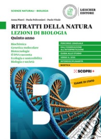 Ritratti della natura. Lezioni di biologia. Per la 5ª classe delle Scuole superiori. Con e-book. Con espansione online libro di Piseri Anna; Poltronieri Paola; Vitale Paolo