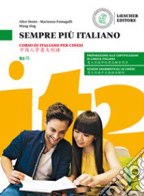 Sempre più italiano. Corso di italiano per cinesi. Livello B1 libro di Dente Alice; Wang Jing; Fumagalli Marianna