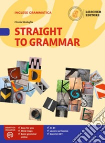 Straight to grammar. Per la Scuola media. Con ebook. Con espansione online libro di Medaglia Cinzia