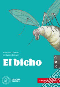 Bicho. Nivel A1/A2. Con e-book. Con espansione online. Con CD-Audio (El) libro di Di Renzo Francesca