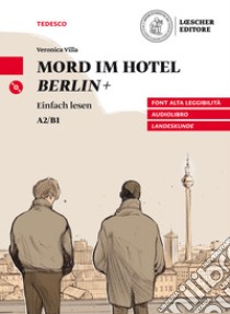 Mord im Hotel Berlin+. Le narrative graduate in tedesco. Livello A2/B1. Con CD-Audio libro di Villa Veronica