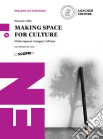 Making space for culture. White spaces compact edition. Per il triennio delle Scuole superiori. Con ebook. Con espansione online. Con 2 CD-ROM libro di Ellis Deborah J.