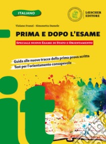 Prima e dopo l'esame. Speciale nuovo esame di Stato e orientamento. Per la Scuola media libro di Franzi Tiziano; Damele Simonetta