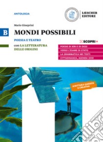 Mondi possibili. Con La letteratura delle origini. Per il biennio delle Scuole superiori. Con e-book. Con espansione online. Vol. B: Poesia e teatro libro di Gineprini Mario