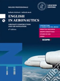 English in aeronautics. Aircraft construction and air navigation. Per le Scuole superiori. Con e-book. Con espansione online. Con CD-ROM libro di Polichetti Raffaele; Beolè Raffaella