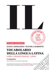 Il vocabolario della lingua latina. Latino-italiano, italiano-latino-Guida all'uso libro di Castiglioni Luigi; Mariotti Scevola