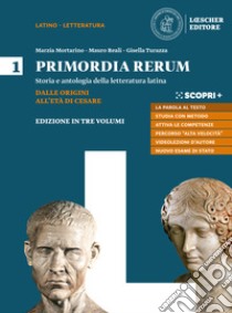 Primordia rerum. Storia e antologia della letteratura latina. Per il triennio delle Scuole superiori. Con e-book. Con espansione online. Vol. 1: Dalle origini all'età di Cesare libro di Mortarino Marzia; Reali Mauro; Turazza Gisella