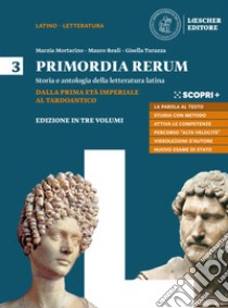 Primordia rerum. Storia e antologia della letteratura latina. Per il triennio delle Scuole superiori. Con e-book. Con espansione online. Vol. 3: Dalla prima età imperiale al tardoantico libro di Mortarino Marzia; Reali Mauro; Turazza Gisella