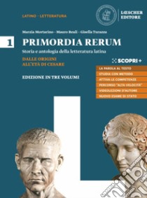 Primordia rerum. Storia e antologia della letteratura latina. Con Competenze per tradurre. Per il triennio delle Scuole superiori. Con e-book. Con espansione online. Vol. 1: Dalle origini all'età di Cesare libro di Mortarino Marzia; Reali Mauro; Turazza Gisella