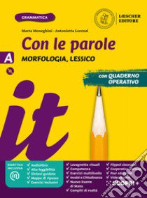 Con le parole. Ediz. gialla. Con Prove di ingresso, Scrivere senza errori, La grammatica a colpo d'occhio. Per la Scuola media. Con e-book. Con espansione online. Con DVD-ROM. Vol. A: Morfologia, Lessico libro di Meneghini Marta; Lorenzi Antonietta