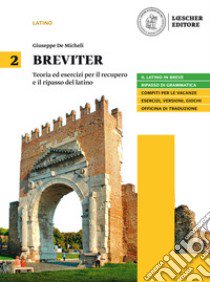 Breviter. Teoria ed esercizi per il recupero e il ripasso del latino. Per il biennio delle Scuole superiori. Con e-book. Con espansione online. Vol. 2 libro di De Micheli Giuseppe