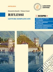 Riflessi. Narrativa, poesia, teatro: le forme, i generi, la scrittura. Letture semplificate. Per il biennio delle Scuole superiori. Con e-book. Con espansione online libro di Damele Simonetta; Franzi Tiziano