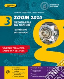 Zoom 2020. Geografia da vicino. Con Atlante. Per la Scuola media. Con e-book. Con espansione online. Vol. 3: I continenti extraeuropei libro di Brandi Luca; Corradi Guido; Morazzoni Monica