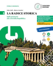 Radice storica. Con atlante. Corso di storia e geografia. Per le Scuole superiori. Con e-book. Con espansione online (La). Vol. 1 libro di Cioffi Fabio; Cristofori Alberto