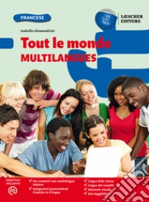 Tout le monde. Méthode de français. Multilangues. Per la Scuola media. Con e-book. Con espansione online libro di Alessandrini Isabelle