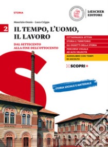 Tempo, l'uomo, il lavoro. Per il triennio delle Scuole superiori. Con e-book. Con espansione online (Il). Vol. 2: Dal Settecento alla fine dell'Ottocento libro di Onnis Maurizio; Crippa Luca