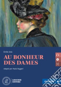 Au bonheur des dames. Niveau B2 (avancé). Con CD Audio formato MP3. Con e-book. Con espansione online libro di Zola Émile