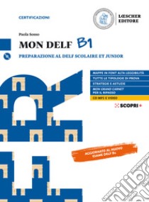 Mon DELF. Preparazione al DELF Scolaire et Junior. B1. Con Soluzioni. Per le Scuole superiori. Con e-book. Con espansione online. Con CD-Audio libro di Sosso Paola