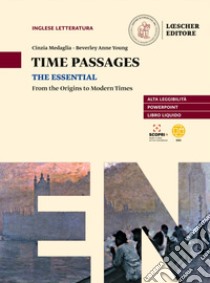 Time passages the essential. From the origins to modern times. Per le Scuole superiori. Con e-book. Con espansione online libro di Medaglia Cinzia; Young Beverley Anne