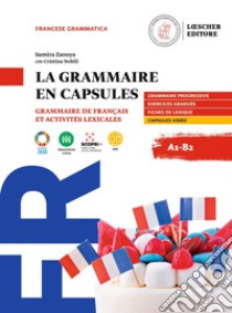 Grammaire en capsules. Grammaire de francais et activites lexicales. A1-B2. Per le Scuole superiori. Con e-book. Con espansione online (La) libro di Zaouya Samira; Nobili C. (cur.)