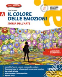 Colore delle emozioni. Corso di arte e immagine. Con Mi preparo per l'interrogazione. Per la Scuola media. Con e-book. Con espansione online (Il). Vol. A: Storia dell'arte libro di Tornaghi Elena