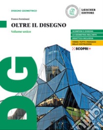 Oltre il disegno. Vol. unico. Per le Scuole superiori. Con e-book. Con espansione online libro di Formisani Franco