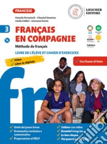 Français en compagnie. Méthode de français. Livre de lélève et cahier d'exercices. Per la Scuola media. Con e-book. Con espansione online. Con CD-Audio. Vol. 3 libro di Fabbri Giulia; Pernatsch Pamela; Dossena Chantal