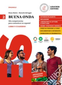 Buena onda. Mis competencias para comunicar en español. Libro del alumno. Con Cuaderno de ejercicios. Per le Scuole superiori. Con e-book. Con espansione online. Vol. 2 libro di Maisto Diana; Salvaggio Manuela