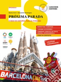 Próxima parada. Curso de español para el turismo. Próxima parada. Per le Scuole superiori libro di Cervi Marta; Montagna Simonetta