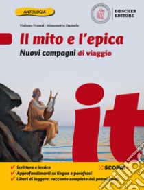 Nuovi compagni di viaggio. Il mito e l'epica. Per la Scuola media. Con e-book. Con espansione online libro di Franzi Tiziano; Damele Simonetta