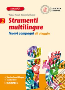 Nuovi compagni di viaggio. Strumenti multilingue. Per la Scuola media. Con e-book. Con espansione online. Vol. 1 libro di Franzi Tiziano; Damele Simonetta