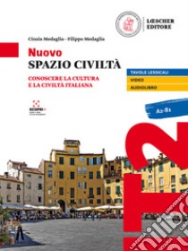 Nuovo spazio civiltà. Conoscere la cultura e la civiltà italiana libro di Medaglia Cinzia; Medaglia Filippo