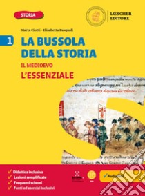 Bussola della storia. Le coordinate per orientarsi nel tempo. L'essenziale. Per la Scuola media. Con e-book. Con espansione online (La). Vol. 1 libro di Ciotti Marta; Pasquali Elisabetta