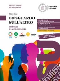 Sguardo sull'altro. Manuale di antropologia. Per le Scuole superiori. Con e-book. Con espansione online (Lo) libro di Aime Marco