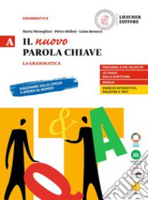 Nuovo Parola chiave. La grammatica. Con Le regole a colpo d'occhio. Per le Scuole superiori. Con e-book. Con espansione online (Il) libro di Meneghini Marta; Bellesi Pietro; Benucci Luisa