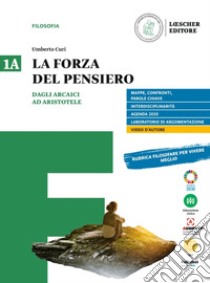 Forza del pensiero. Per i Licei e gli Ist. magistrali. Con e-book. Con espansione online (La). Vol. 1A-1B: Dagli arcaici ad Aristotele-Dall'età ellenistica al Medioevo libro di Curi Umberto