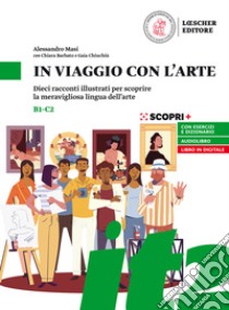 In viaggio con l'arte. Dieci racconti illustrati per scoprire la meravigliosa lingua dell'arte. In viaggio con l'arte libro di Masi Alessandro; Barbato Chiara; Chiuchiù Gaia