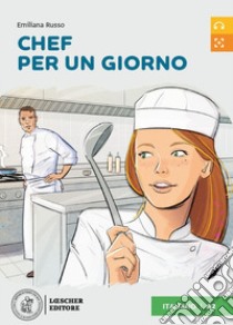 Chef per un giorno. Livello A2. Letture graduate di italiano per stranieri libro di Russo Emiliana