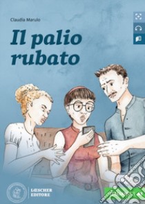 Il palio rubato. Letture graduate di italiano per stranieri. Livello A1 libro di Brivio Bianca Maria; Marulo Carla; Marulo Claudia