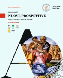 Nuove prospettive. L'opera d'arte tra storia e metodo. L'essenziale. Per le Scuole superiori libro di Tornaghi Elena